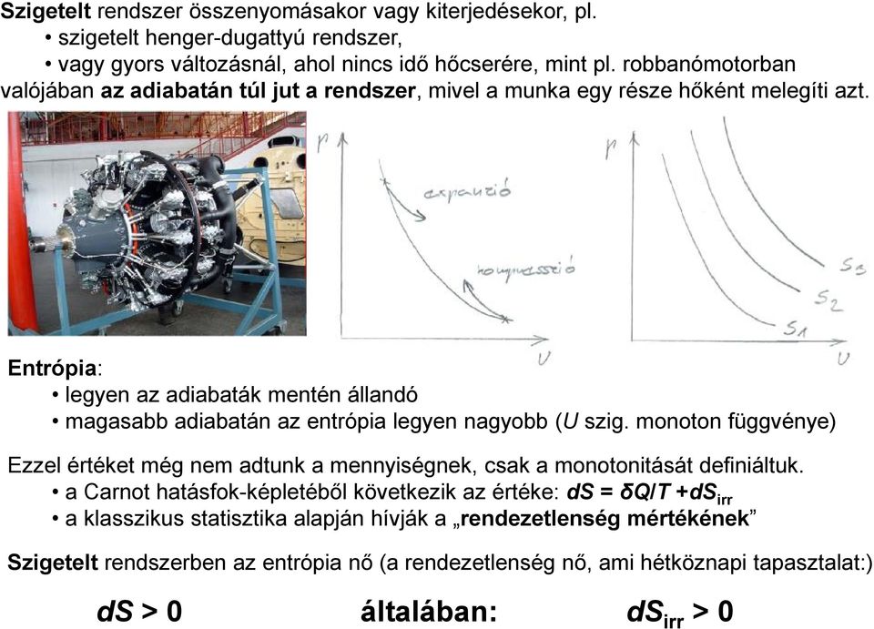 Entrópia: legyen az adiabaták mentén állandó magasabb adiabatán az entrópia legyen nagyobb (U szig.