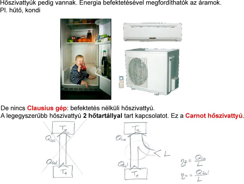 hűtő, kondi De nincs Clausius gép: befektetés nélküli