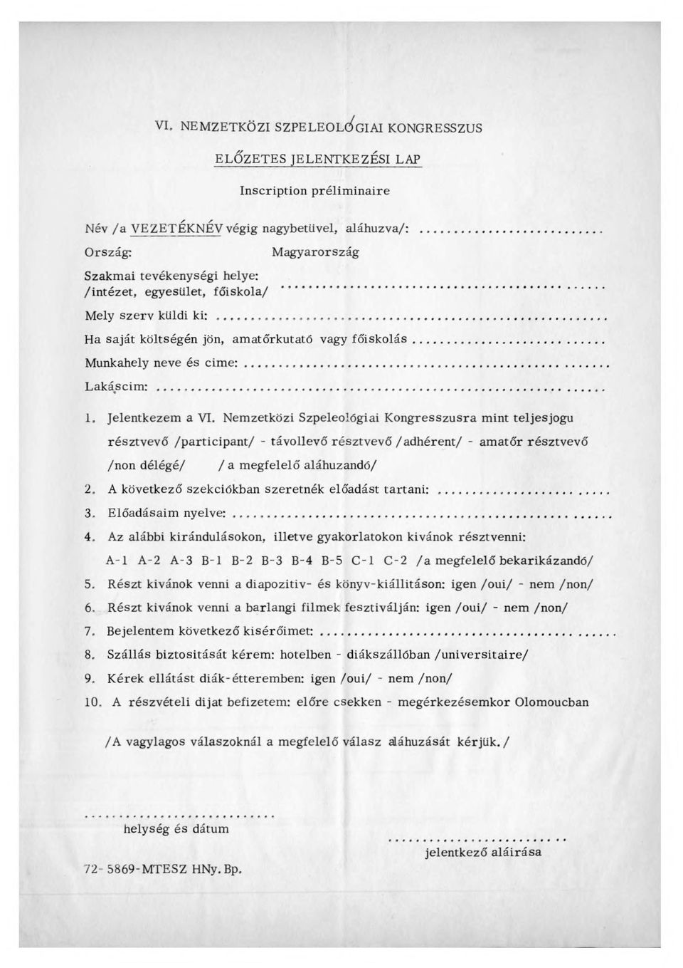 .. Munkahely neve és c im e :... Lakáscim:... 1. Jelentkezem a VI.