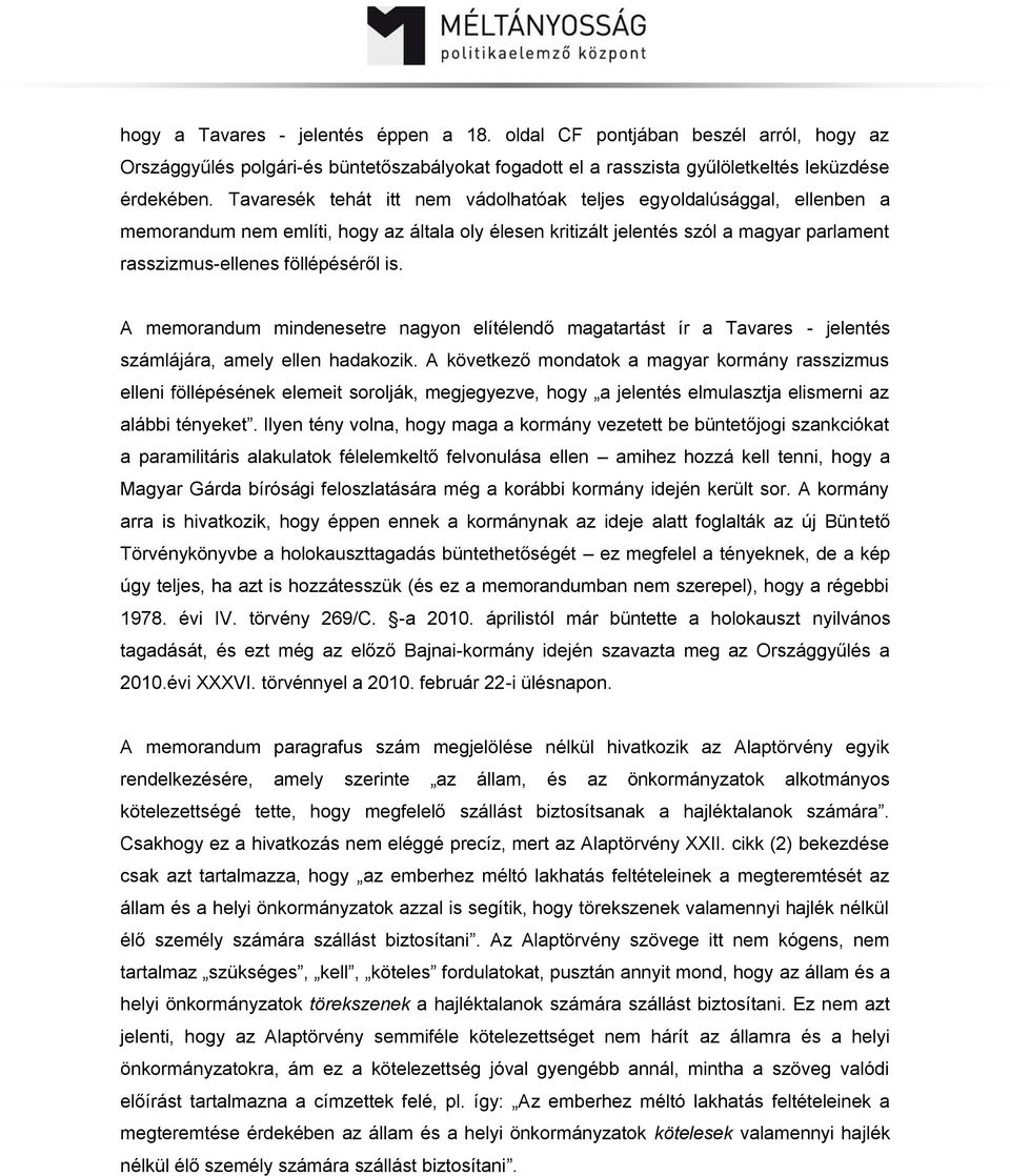 A memorandum mindenesetre nagyon elítélendő magatartást ír a Tavares - jelentés számlájára, amely ellen hadakozik.