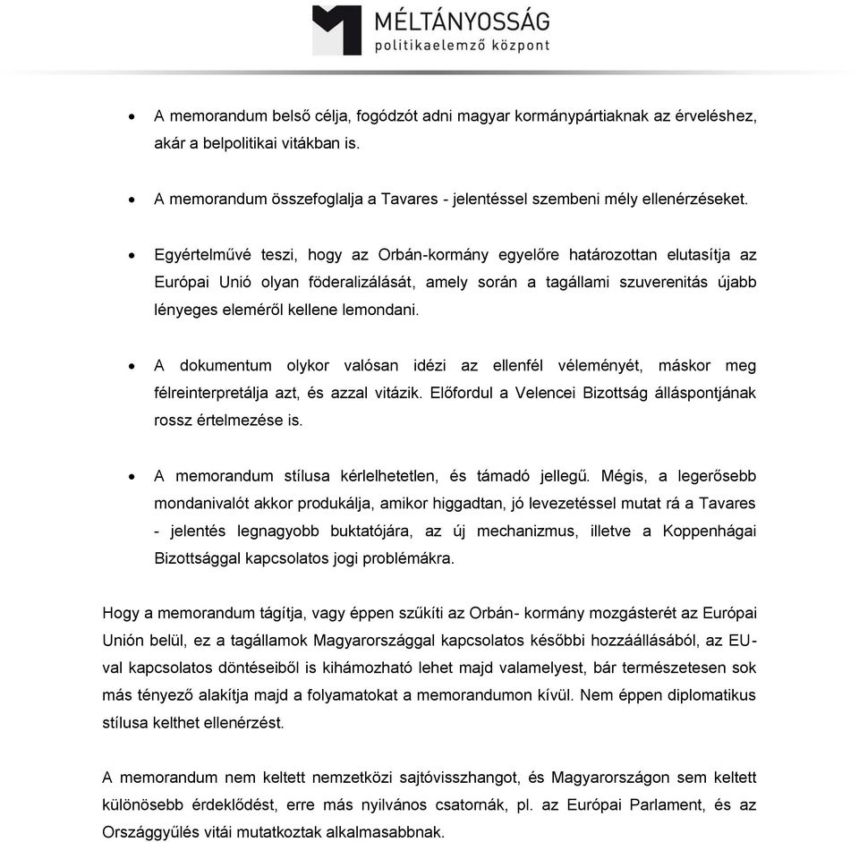 A dokumentum olykor valósan idézi az ellenfél véleményét, máskor meg félreinterpretálja azt, és azzal vitázik. Előfordul a Velencei Bizottság álláspontjának rossz értelmezése is.