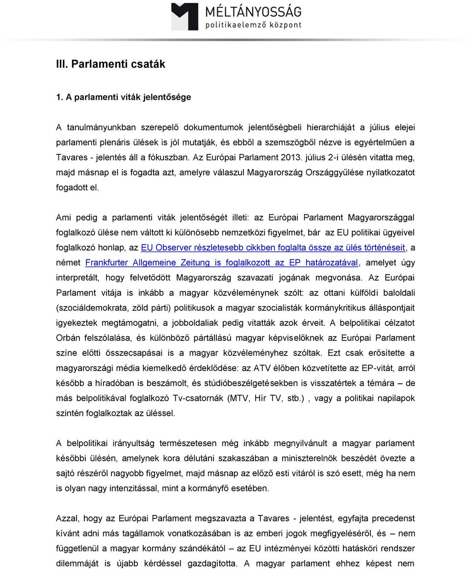 egyértelműen a Tavares - jelentés áll a fókuszban. Az Európai Parlament 2013.