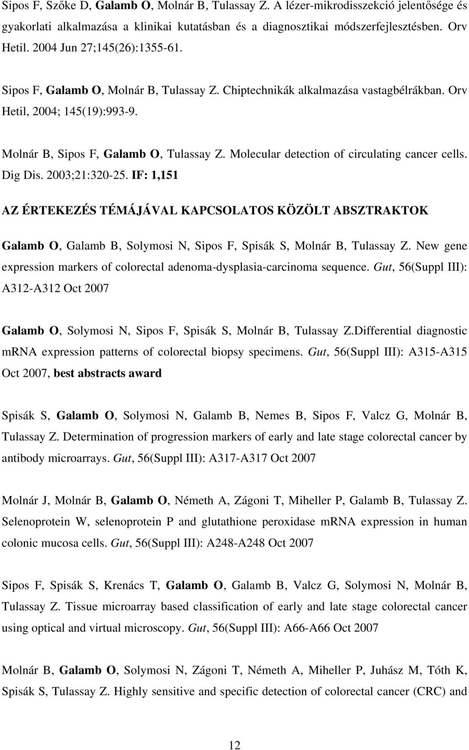 Molecular detection of circulating cancer cells. Dig Dis. 2003;21:320-25.