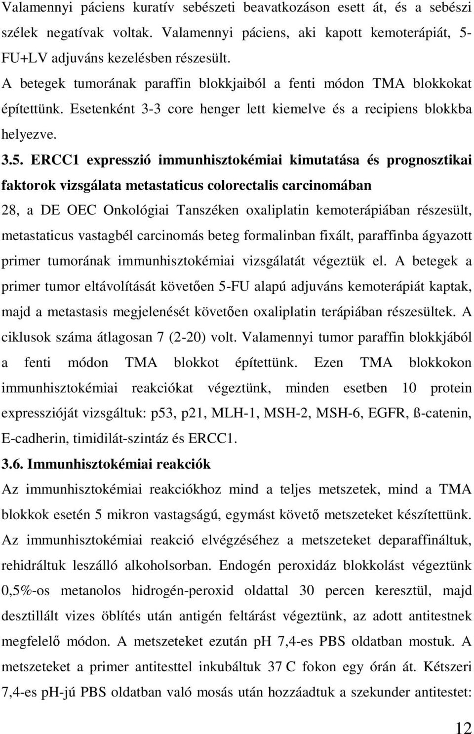 ERCC1 expresszió immunhisztokémiai kimutatása és prognosztikai faktorok vizsgálata metastaticus colorectalis carcinomában 28, a DE OEC Onkológiai Tanszéken oxaliplatin kemoterápiában részesült,