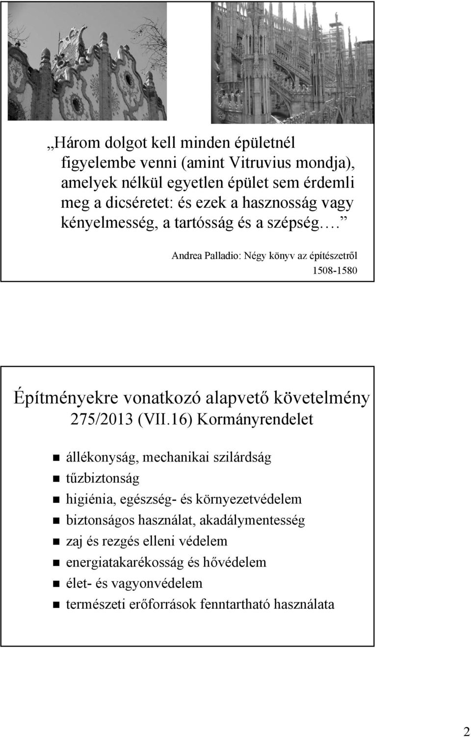 Andrea Palladio: Négy könyv az építészetről 1508-1580 Építményekre vonatkozó alapvető követelmény 275/2013 (VII.