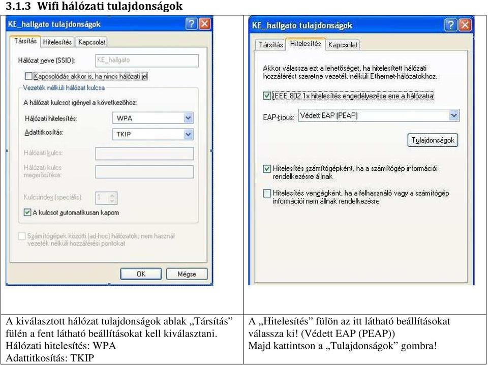 Hálózati hitelesítés: WPA Adattitkosítás: TKIP A Hitelesítés fülön az itt