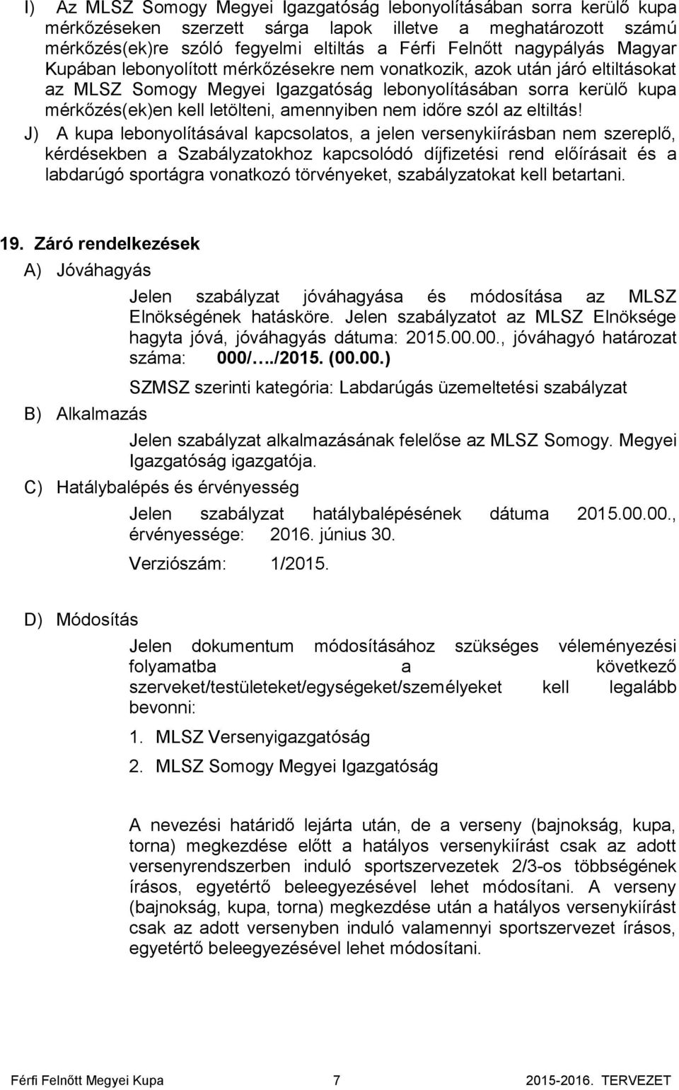 amennyiben nem időre szól az eltiltás!