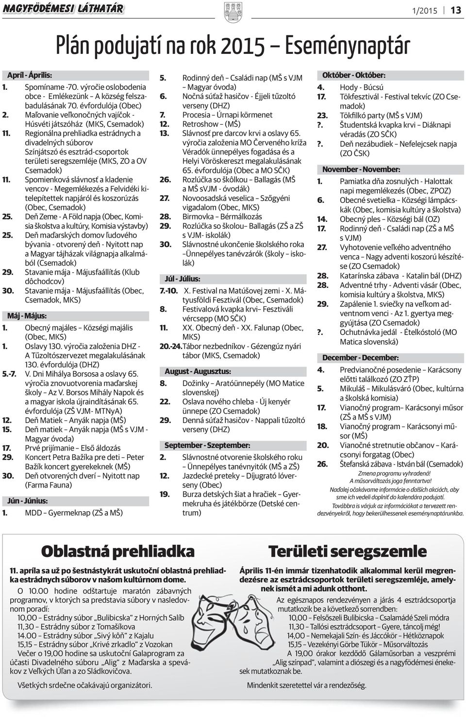 Regionálna prehliadka estrádnych a divadelných súborov Színjátszó és esztrád-csoportok területi seregszemléje (MKS, ZO a OV Csemadok) 11.