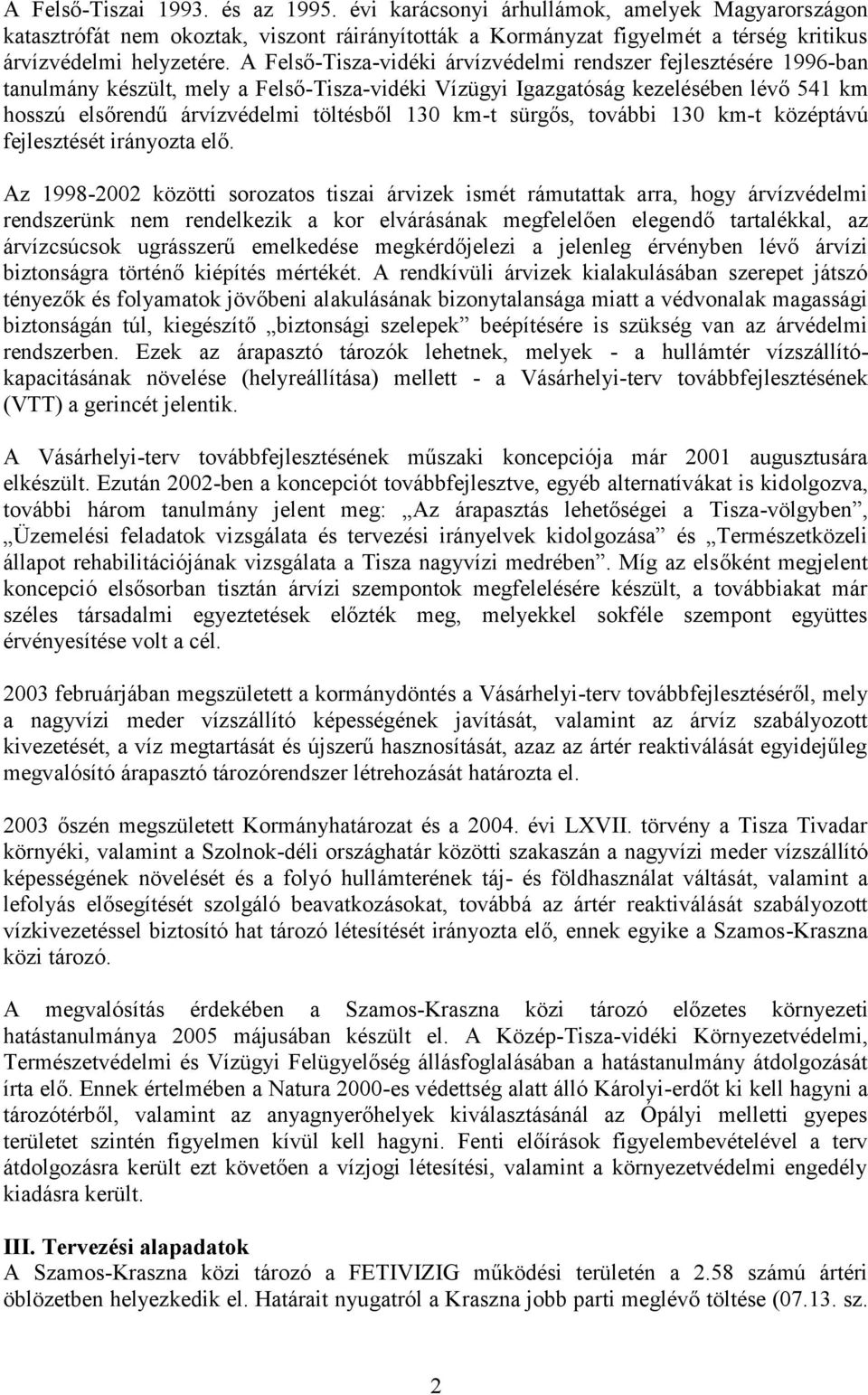 km-t sürgős, további 130 km-t középtávú fejlesztését irányozta elő.