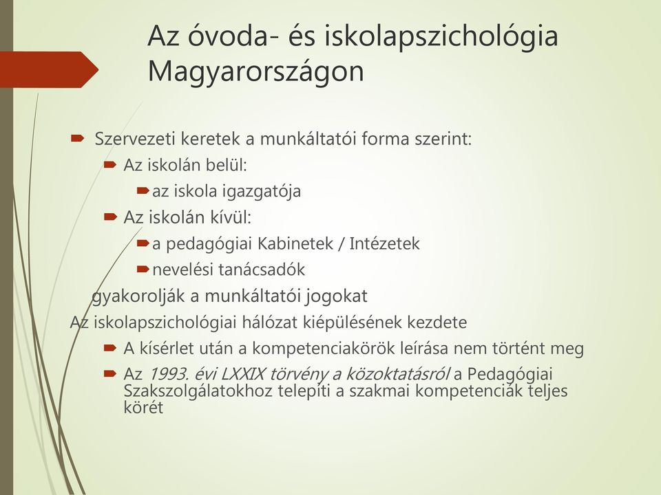 jogokat Az iskolapszichológiai hálózat kiépülésének kezdete A kísérlet után a kompetenciakörök leírása nem történt