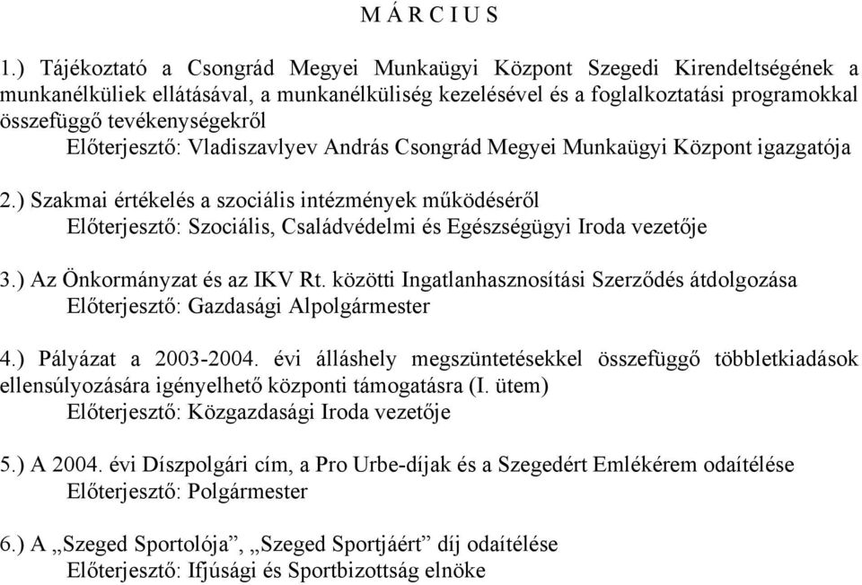 Előterjesztő: Vladiszavlyev András Csongrád Megyei Munkaügyi Központ igazgatója 2.