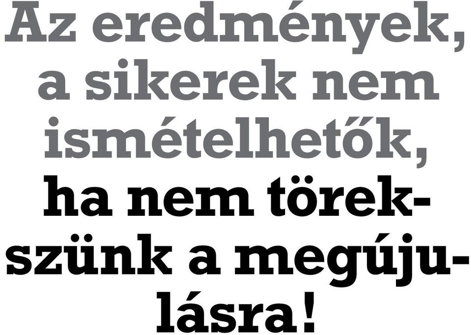 ismételhetõk, ha