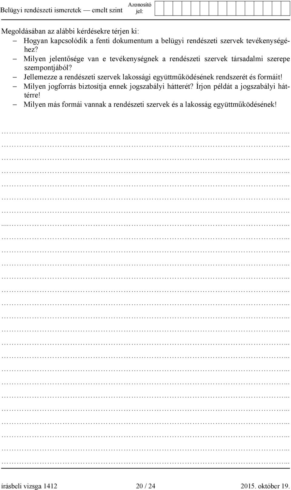 Jellemezze a rendészeti szervek lakossági együttműködésének rendszerét és formáit!