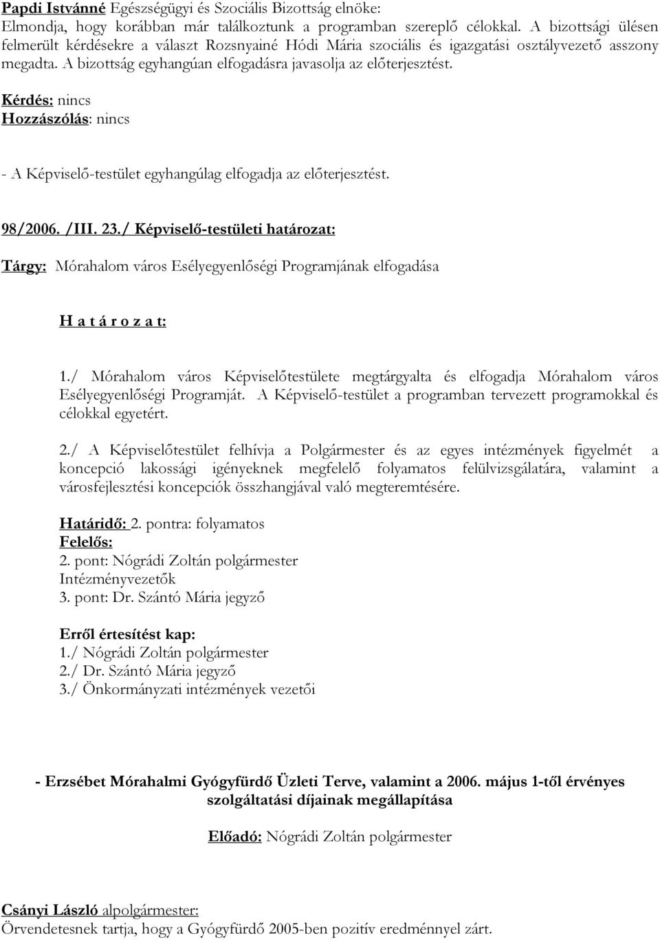 /III. 23./ Képviselő-testületi határozat: Tárgy: Mórahalom város Esélyegyenlőségi Programjának elfogadása 1.