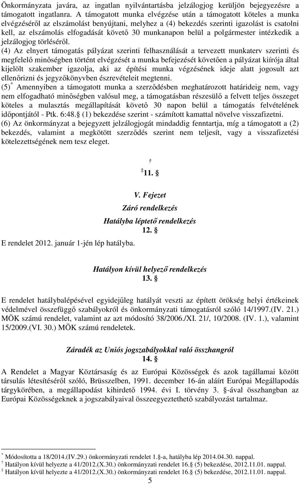 munkanapon belül a polgármester intézkedik a jelzálogjog törléséről.