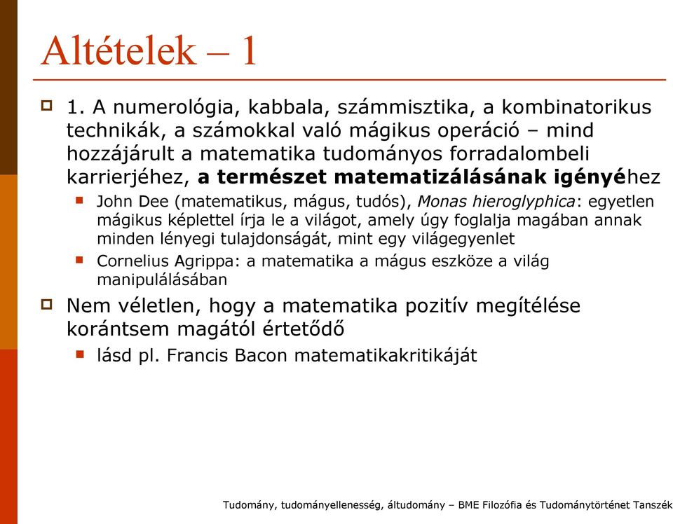forradalombeli karrierjéhez, a természet matematizálásának igényéhez John Dee (matematikus, mágus, tudós), Monas hieroglyphica: egyetlen mágikus