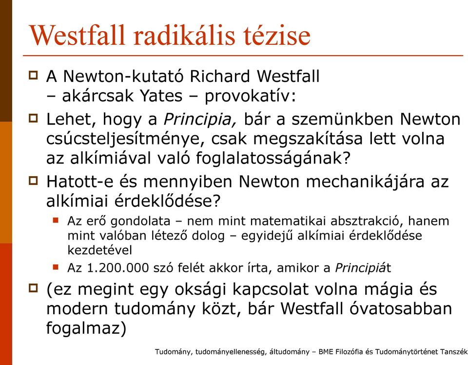 Hatott-e és mennyiben Newton mechanikájára az alkímiai érdeklődése?
