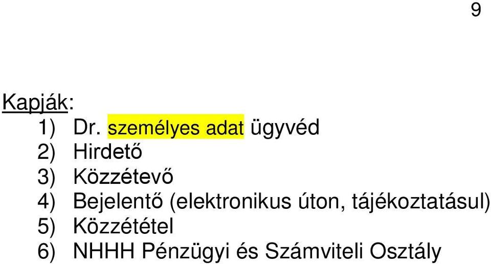 Közzétevő 4) Bejelentő (elektronikus