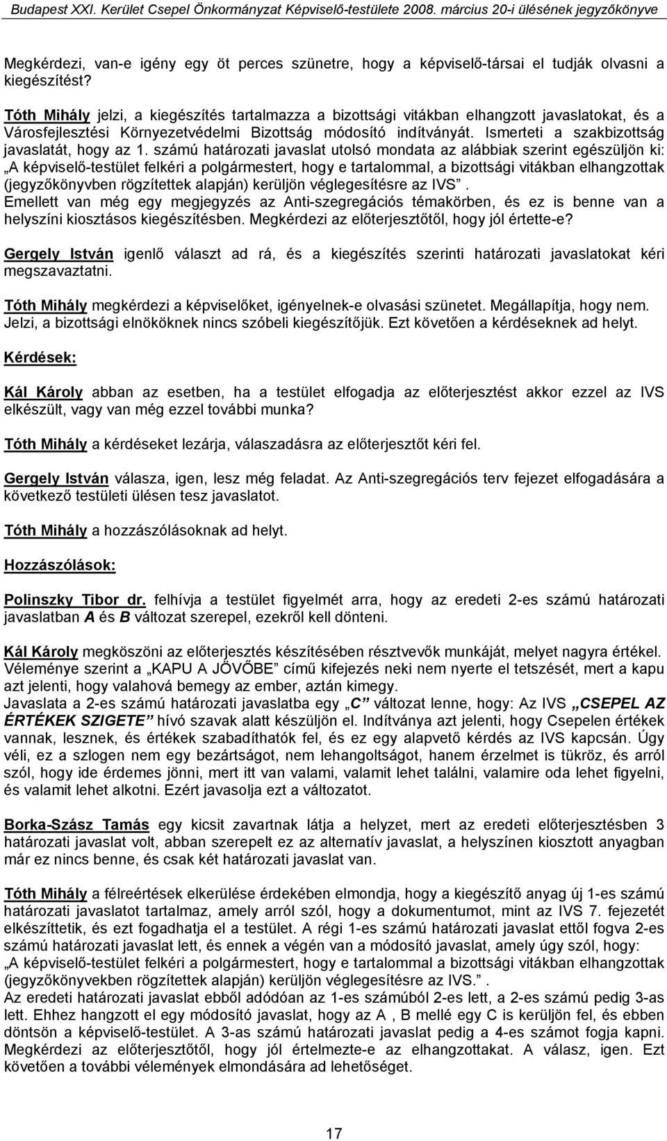 Ismerteti a szakbizottság javaslatát, hogy az 1.
