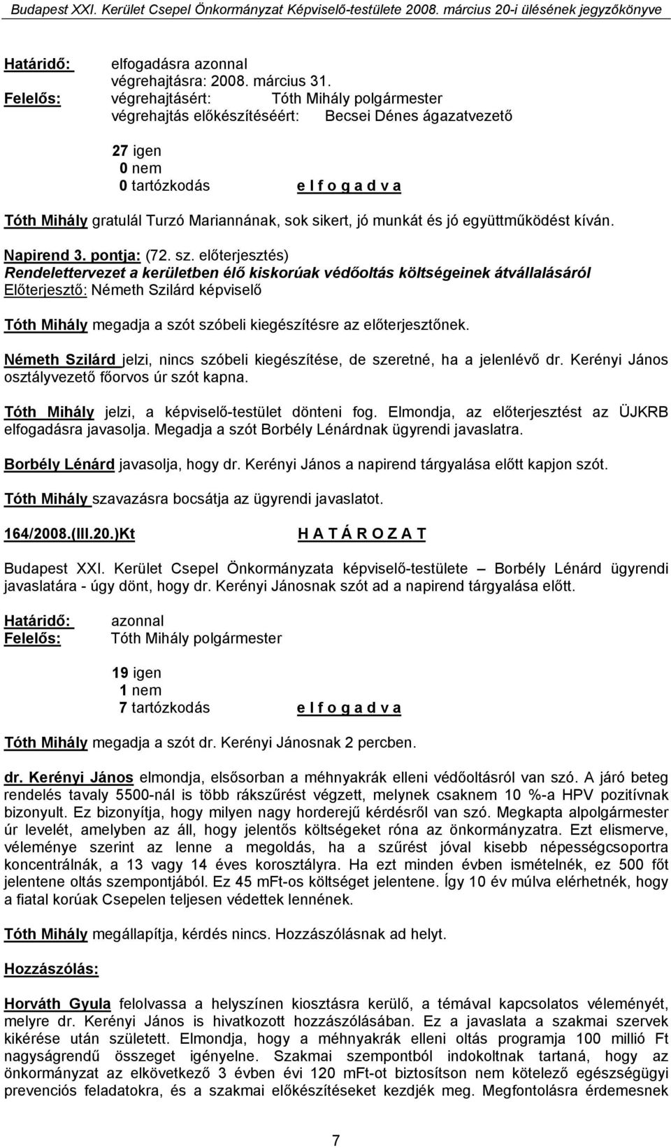 kíván. Napirend 3. pontja: (72. sz.