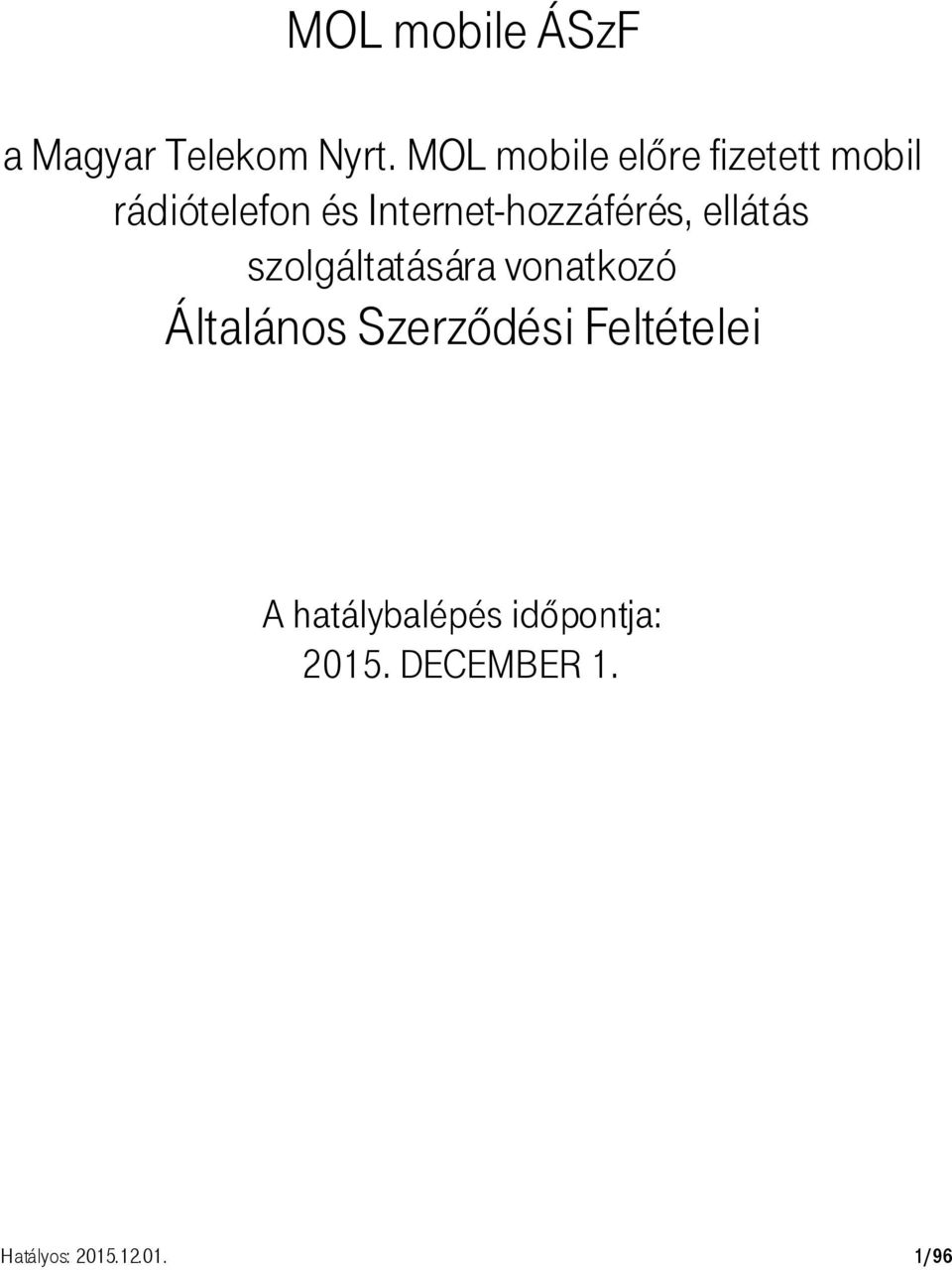 Internet-hozzáférés, ellátás szolgáltatására vonatkozó