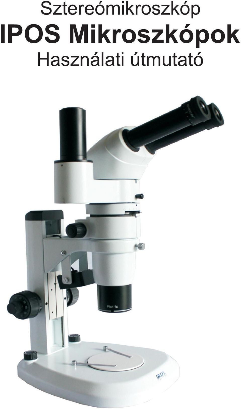 Sztereómikroszkóp IPOS Mikroszkópok. Használati útmutató - PDF Free Download