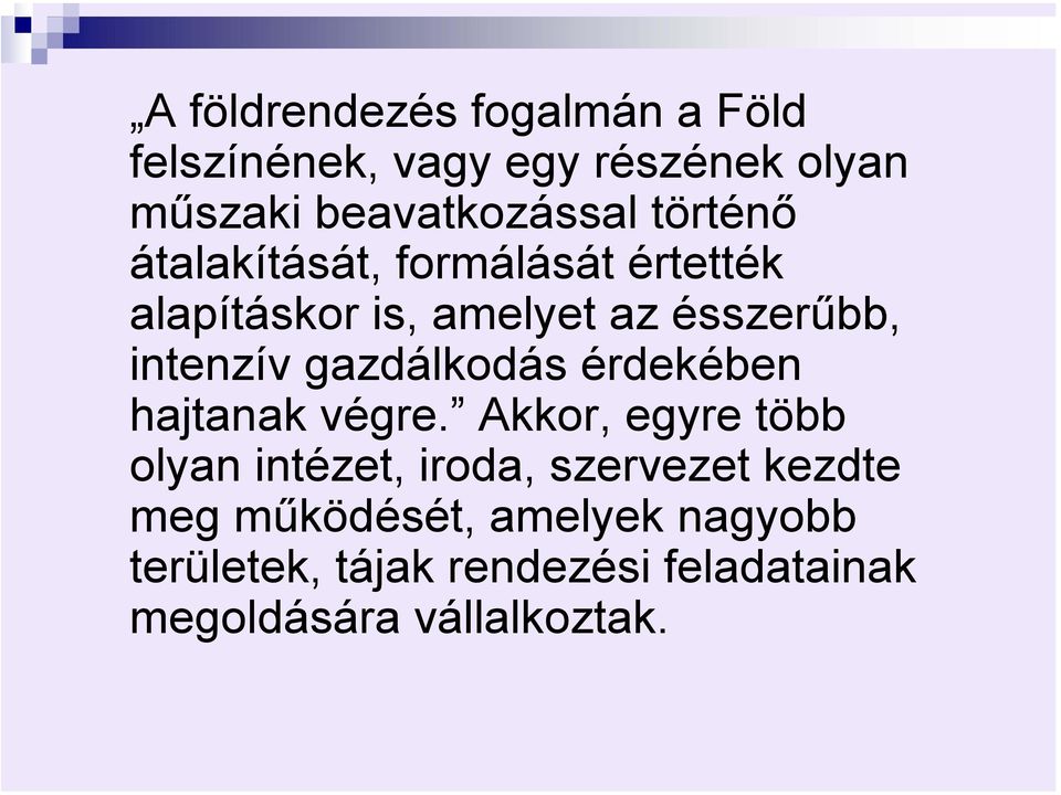 gazdálkodás érdekében hajtanak végre.