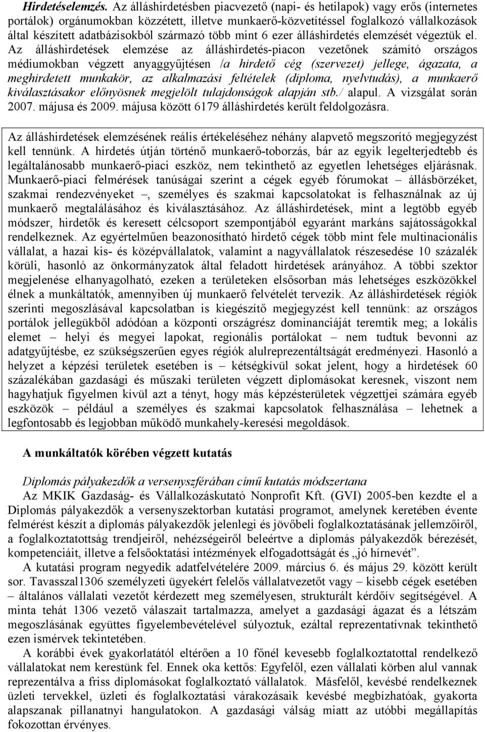 származó több mint 6 ezer álláshirdetés elemzését végeztük el.