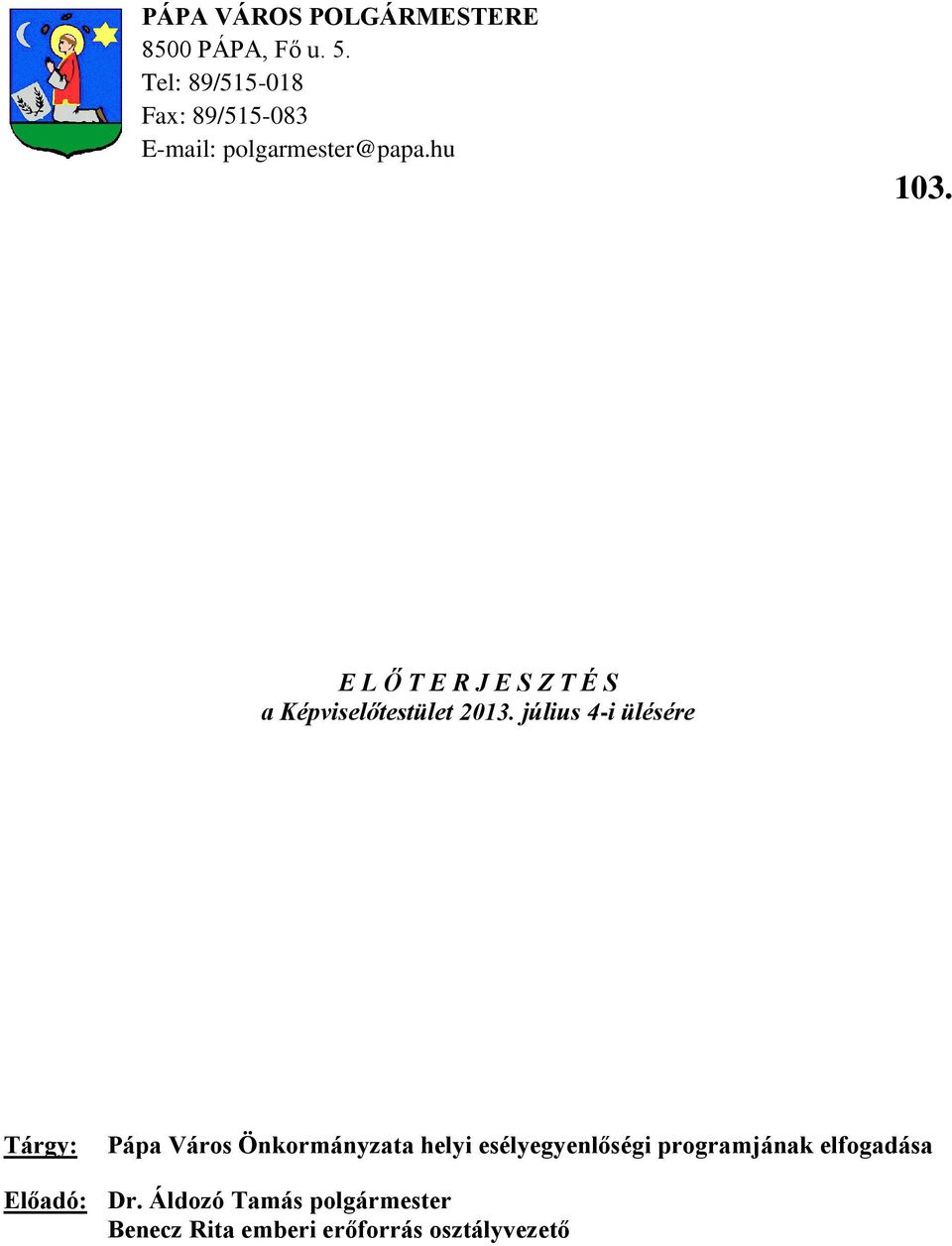 E L Ő T E R J E S Z T É S a Képviselőtestület 2013.