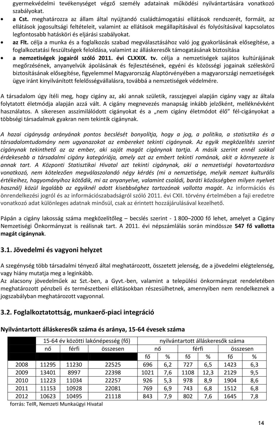 legfontosabb hatásköri és eljárási szabályokat. az Flt.