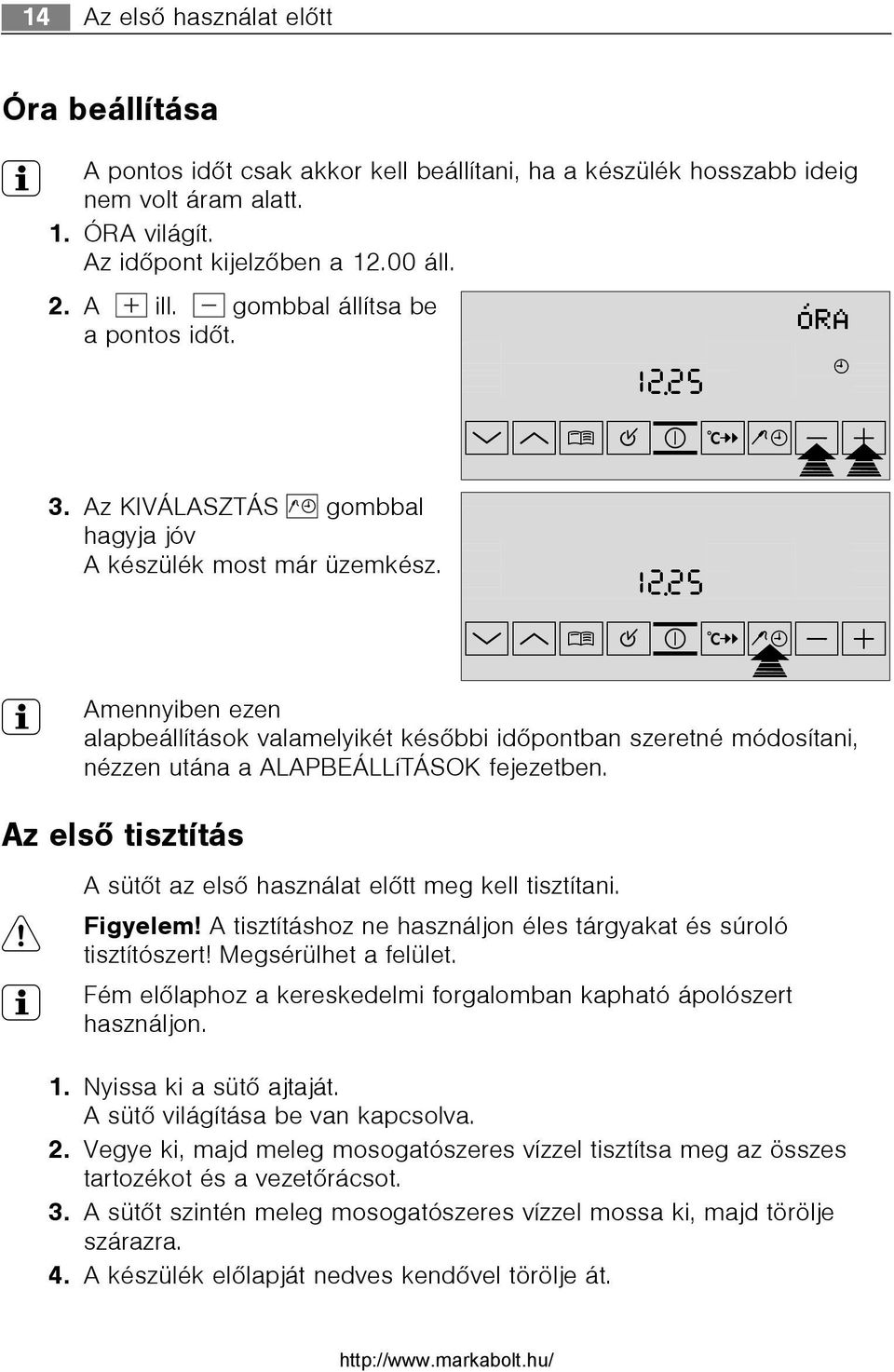 8ú8 wm ¹º»¼-P+P 3. Az KIVÁLASZTÁS gombbal hagyja jóv A készülék most már üzemkész. þ þ 888ûcþ þüþ1ü2.2ü5 88.