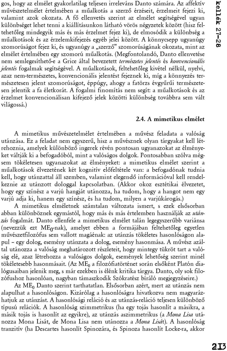 a különbség a mûalkotások és az érzelemkifejezés egyéb jelei között.