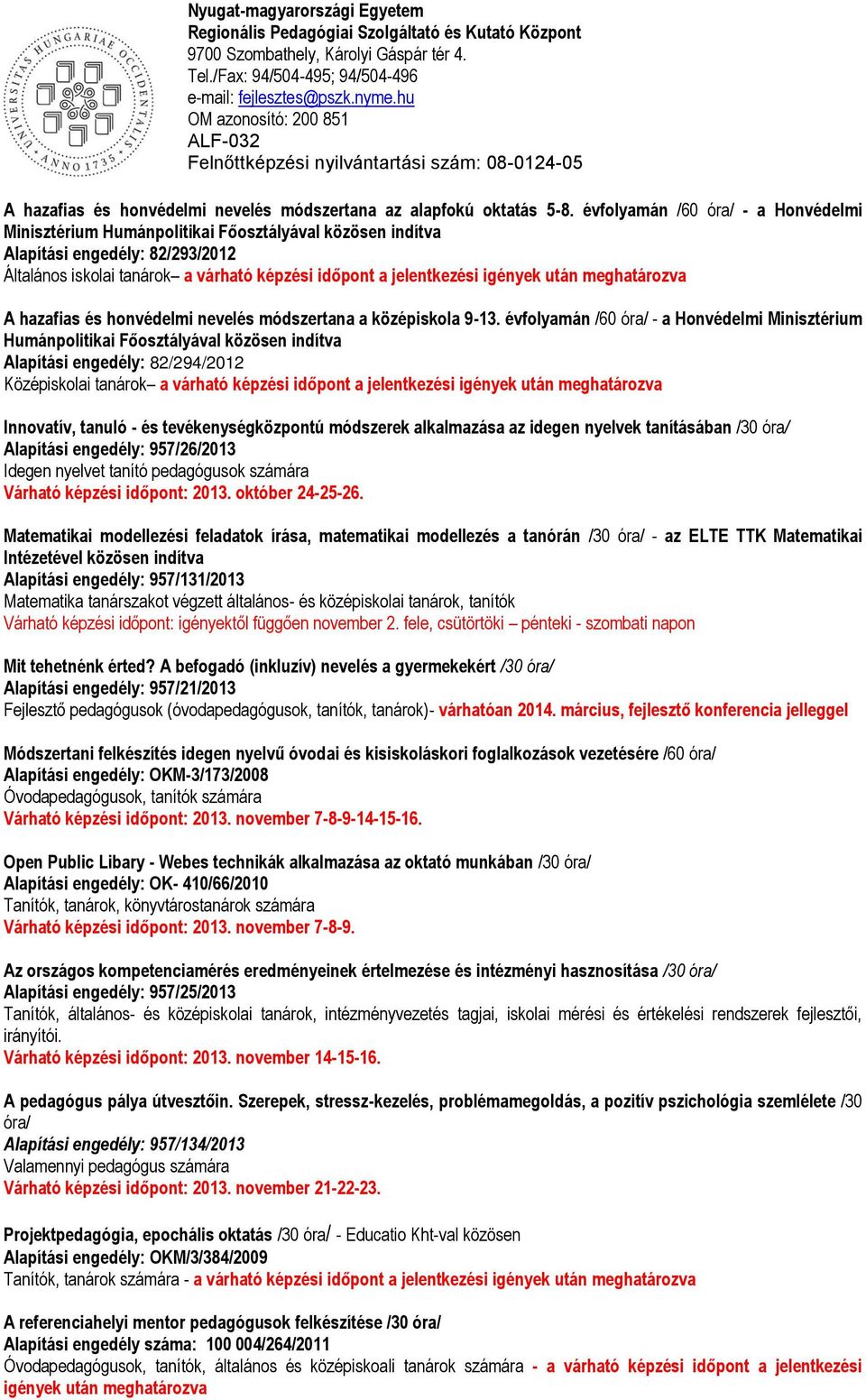 után meghatározva A hazafias és honvédelmi nevelés módszertana a középiskola 9-13.