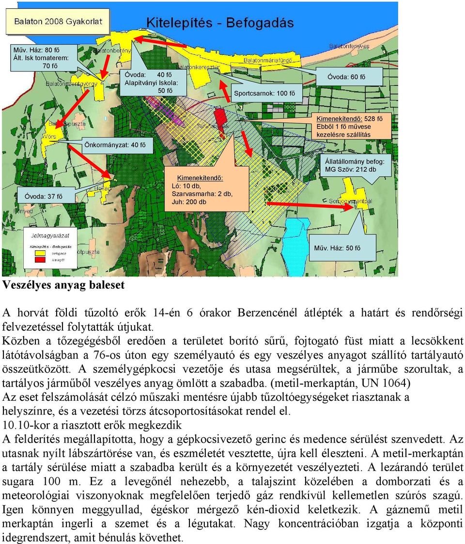 Szarvasmarha: 2 db, Juh: 0 db Állatállomány befog: MG Szöv: 212 db Műv.