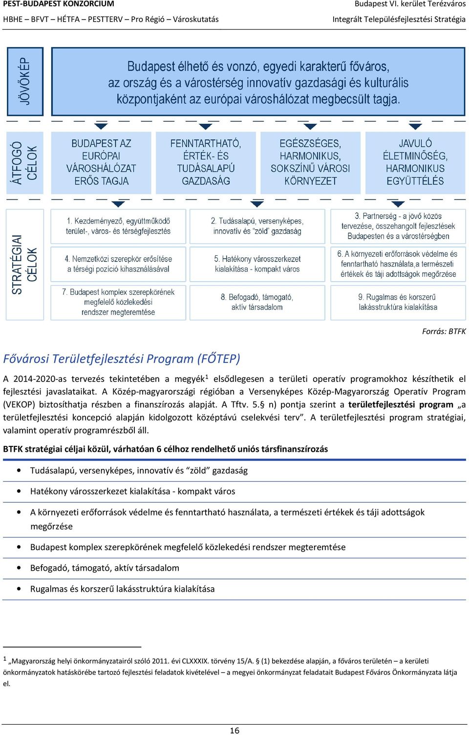 n) pontja szerint a területfejlesztési program a területfejlesztési koncepció alapján kidolgozott középtávú cselekvési terv.