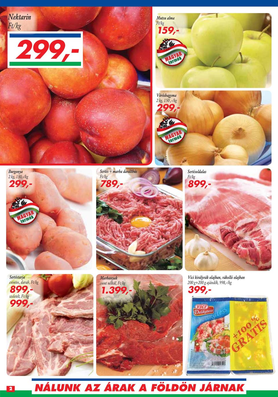 csontos, darab, Ft/kg 899,- szeletelt, Ft/kg 999,- Marhanyak csont nélkül, Ft/kg 1.