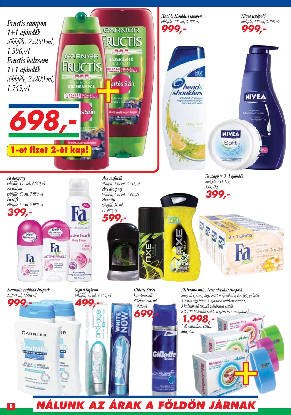 98/l 399,- Axe tusfürdô többféle, 250 ml, 2.396,-/l Axe deospray többféle, 150 ml, 3.993,/l Axe stift többféle, 50 ml, 11.