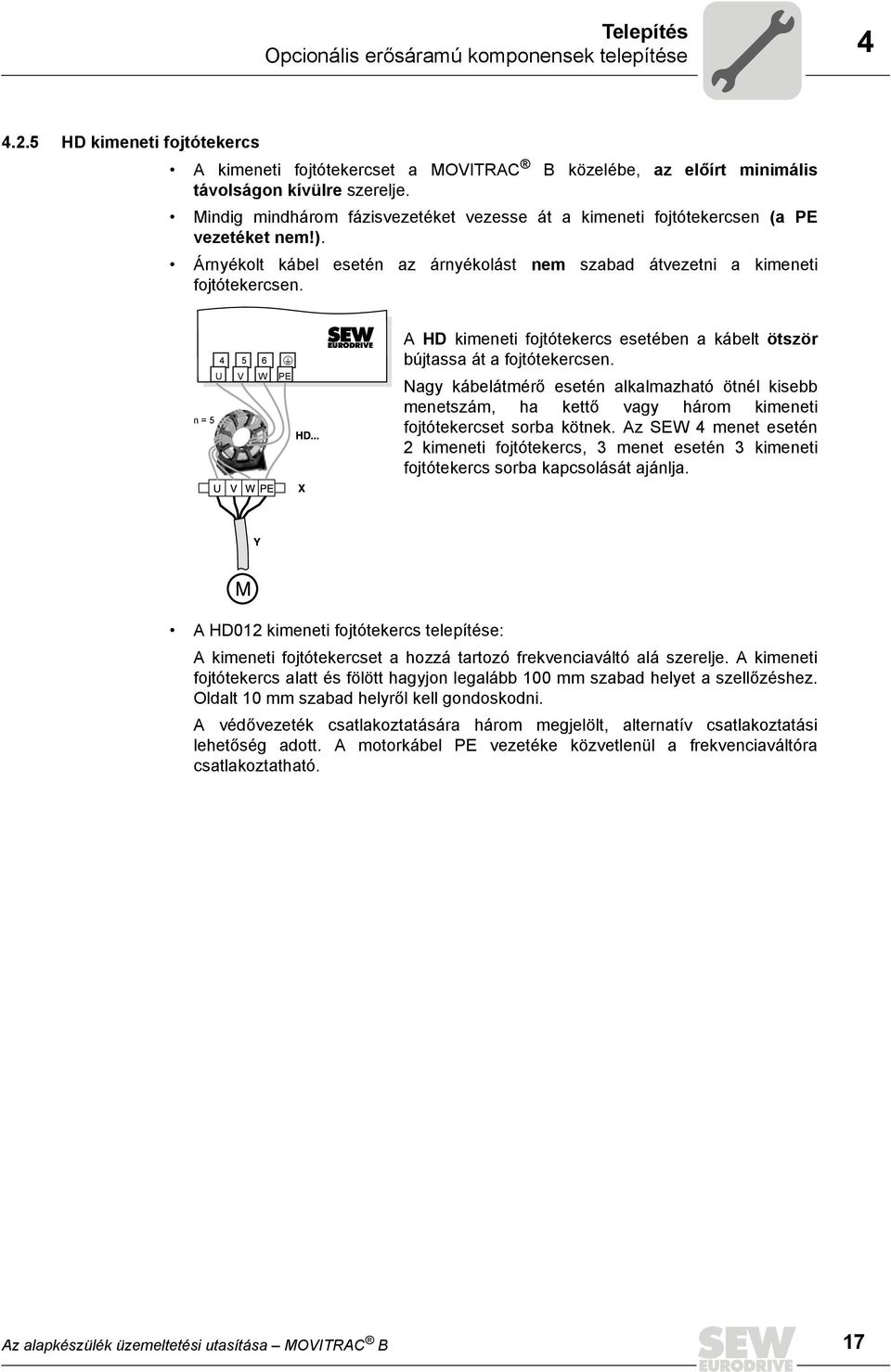 n = 5 4 5 6 U V W PE A HD kimeneti fojtótekercs esetében a kábelt ötször bújtassa át a fojtótekercsen.