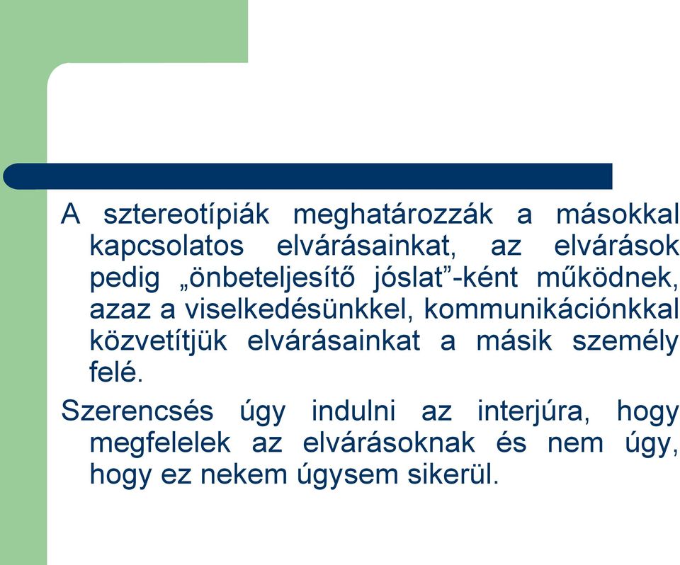 kommunikációnkkal közvetítjük elvárásainkat a másik személy felé.