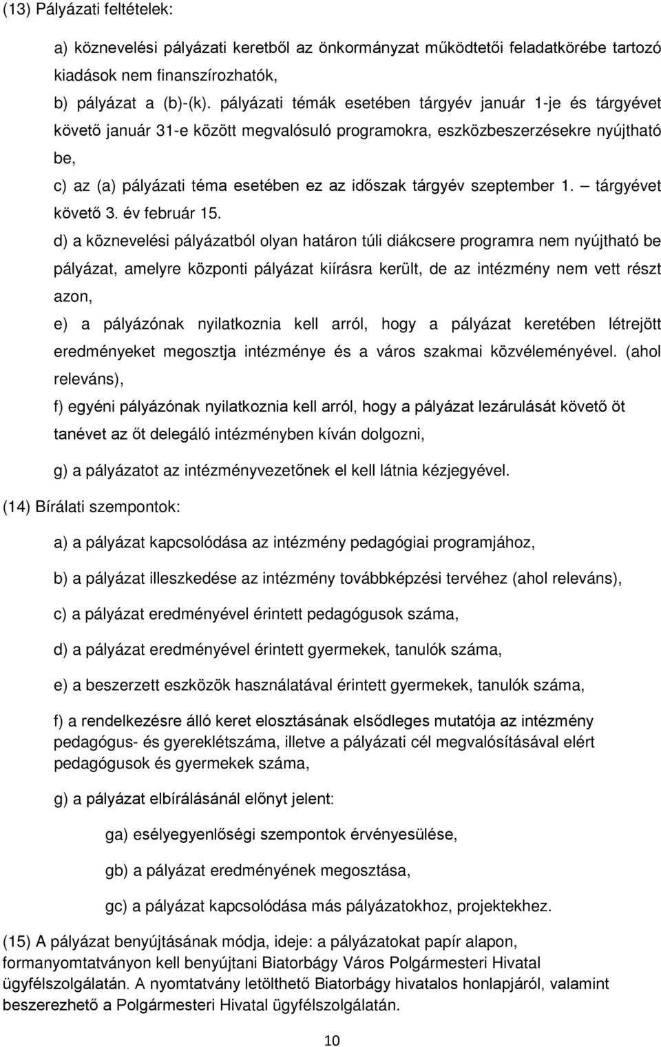 szeptember 1. tárgyévet követő 3. év február 15.
