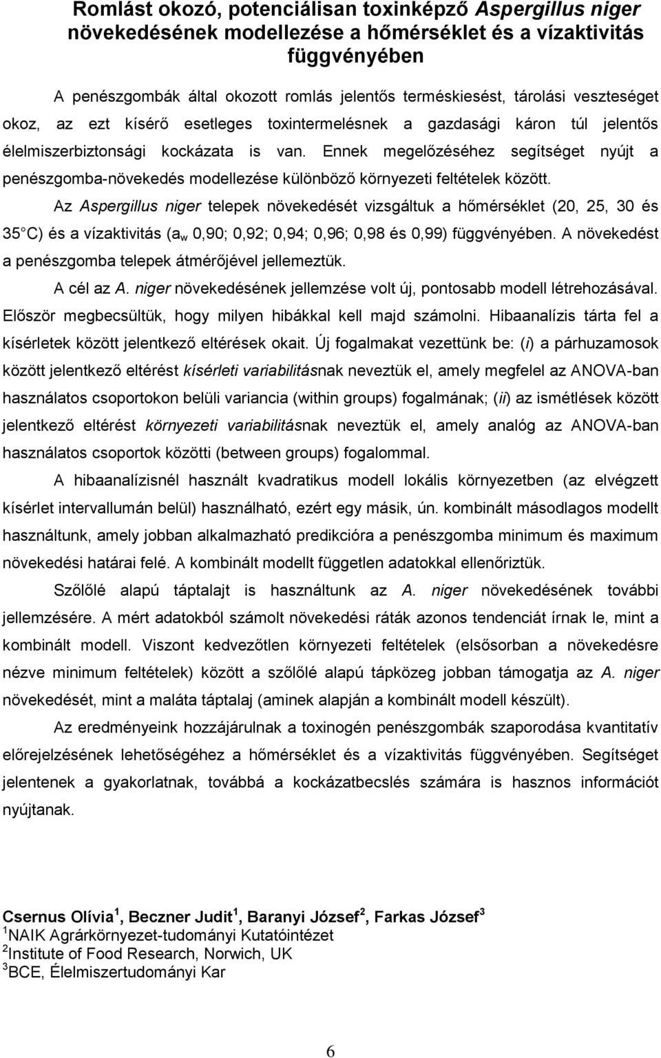 Ennek megelőzéséhez segítséget nyújt a penészgomba-növekedés modellezése különböző környezeti feltételek között.
