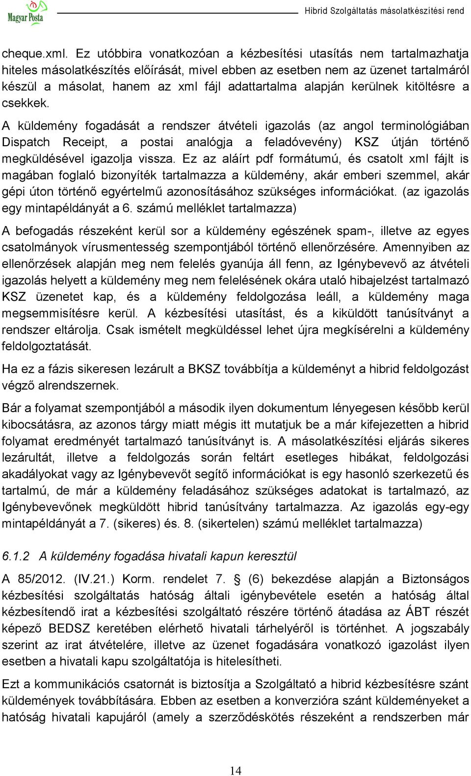 alapján kerülnek kitöltésre a csekkek.