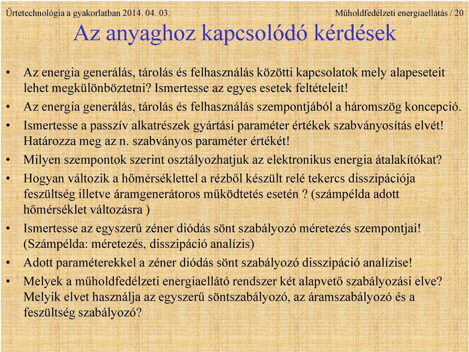 Ismertesse az egyes esetek feltételeit! Az energia generálás, tárolás és felhasználás szempontjából a háromszög koncepció.