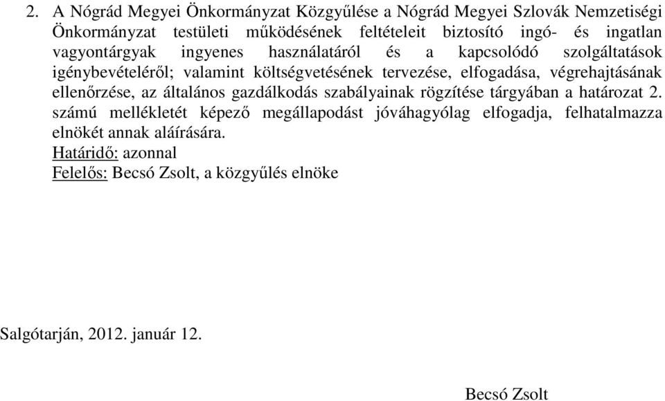 végrehajtásának ellenőrzése, az általános gazdálkodás szabályainak rögzítése tárgyában a határozat 2.