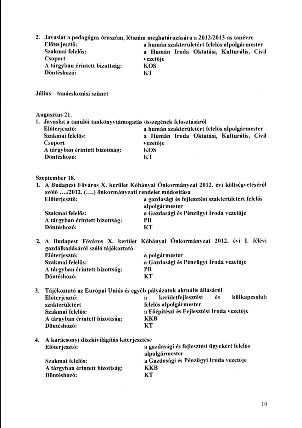 kerület Kőbányai Önkormányzat 2012. évi költségvetéséről szóló.../2012. (...)önkormányzati rendelet módosítása PB 2. A Budapest Főváros X.