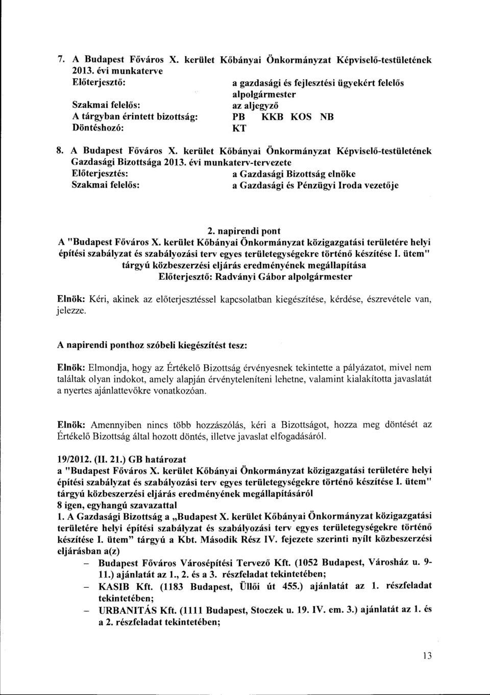 kerület Kőbányai Önkormányzat közigazgatási területére helyi építési szabályzat és szabályozási terv egyes területegységekre történő készítése l.