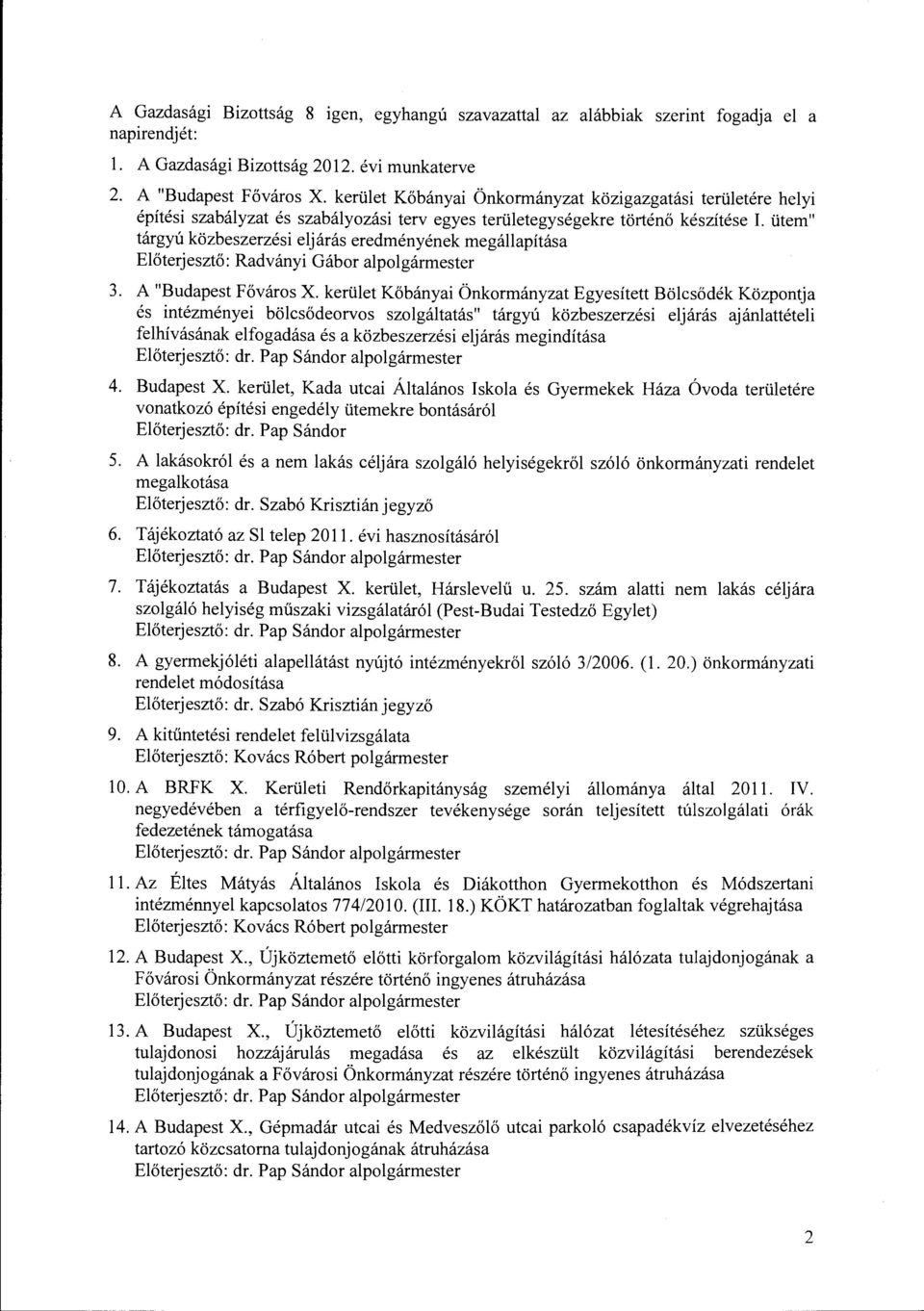 ütem" tárgyú közbeszerzési eljárás eredményének megállapítása Radványi Gábor 3. A "Budapest Főváros X.