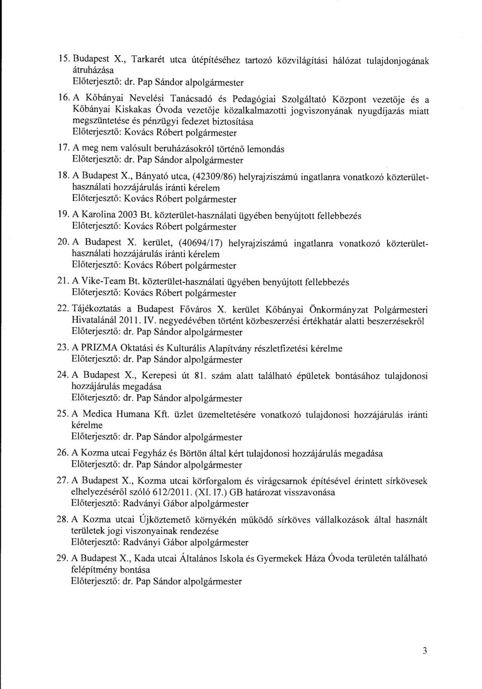 biztosítása Kovács Róbert polgármester 17. A meg nem valósult beruházásokról történő lemondás 18. A Budapest X.