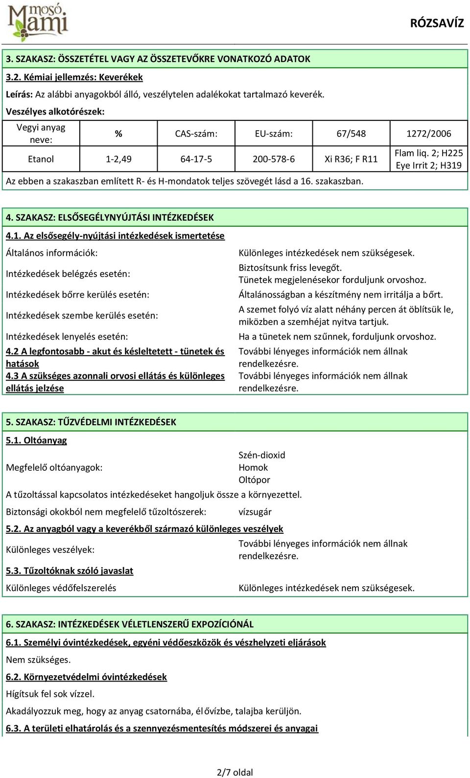 szakaszban. Flam liq. 2; H225 Eye Irrit 2; H319