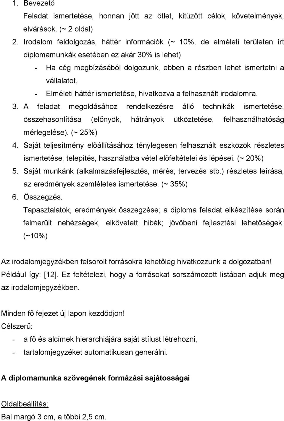 - Elméleti háttér ismertetése, hivatkozva a felhasznált irodalomra. 3.